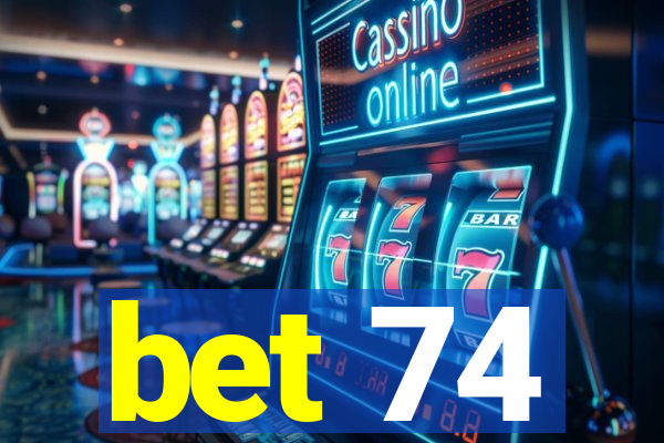 bet 74